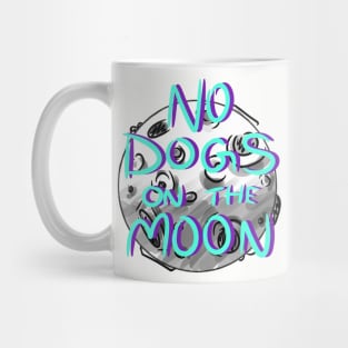 No Dogs on the Moon Mug